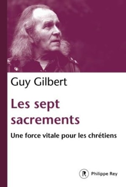 Les Sept Sacrements, Guy Gilbert - Ebook - 9782848764627