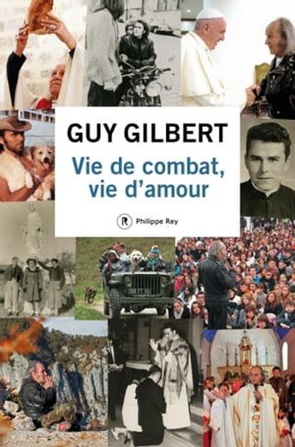 Vie de combat, vie d'amour, Guy Gilbert - Ebook - 9782848764887