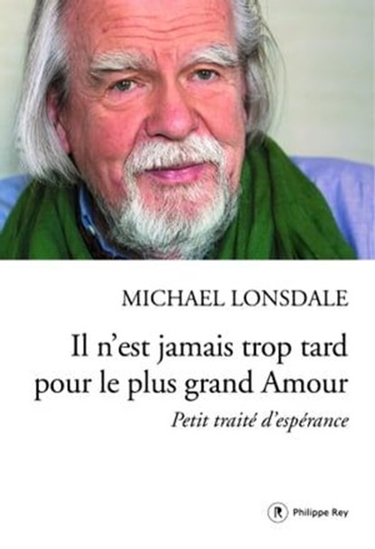 Il n'est jamais trop tard pour le plus grand Amour, Michaël Lonsdale - Ebook - 9782848765556
