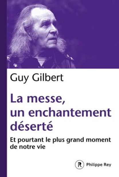 La messe, un enchantement déserté, Guy Gilbert - Ebook - 9782848765983