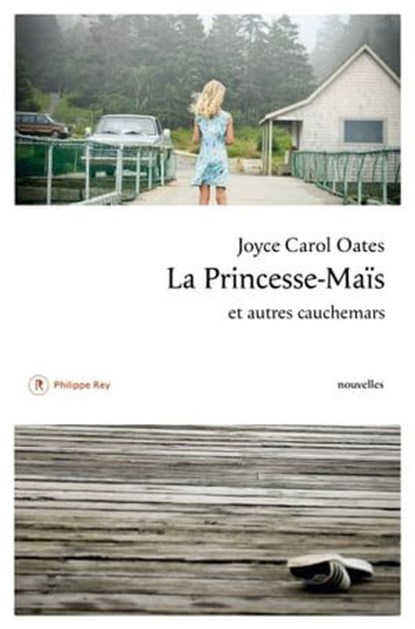 La Princesse-Maïs et autres cauchemars, Joyce Carol Oates - Ebook - 9782848766225