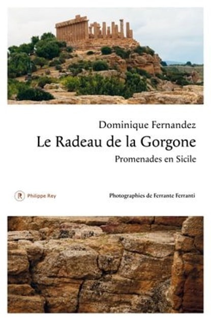 Le radeau de la Gorgone. Promenades en Sicile, Dominique Fernandez - Ebook - 9782848766294