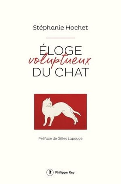 Eloge voluptueux du chat, Stéphanie Hochet - Ebook - 9782848767048