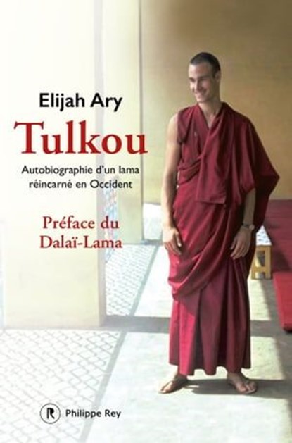Tulkou. Autobiographie d'un lama réincarné en Occident, Elijah Ary ; Eric Vinson ; Dalaï-lama - Ebook - 9782848767062