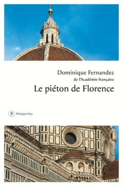 Le piéton de Florence, Dominique Fernandez - Ebook - 9782848767369