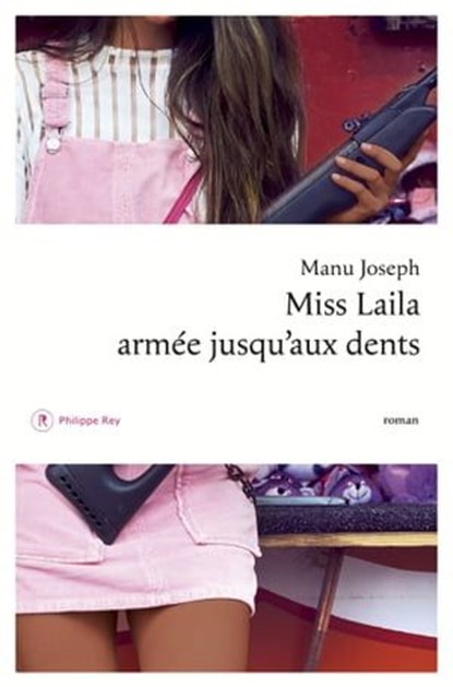 Miss Laila armée jusqu'aux dents, Manu Joseph - Ebook - 9782848767918