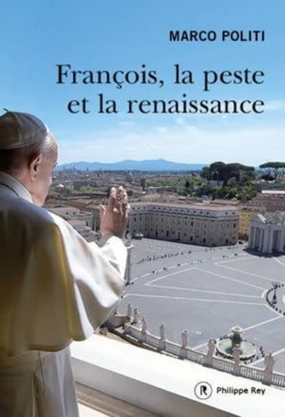 François, la peste et la renaissance, Marco Politi - Ebook - 9782848768755