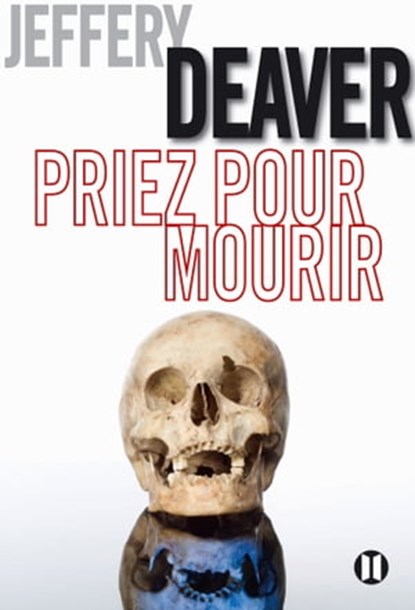 Priez pour mourir, Jeffery Deaver - Ebook - 9782848930985