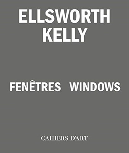 Ellsworth Kelly – Windows / Fenêtres, Serges Lasvignes ; Bernard Blistène ; Jean-Pierre Criqui ; Yve-Alain Bois - Paperback Gebonden - 9782851173058