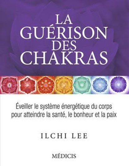 La guérison des chakras, Ilchi Lee - Ebook - 9782853275231