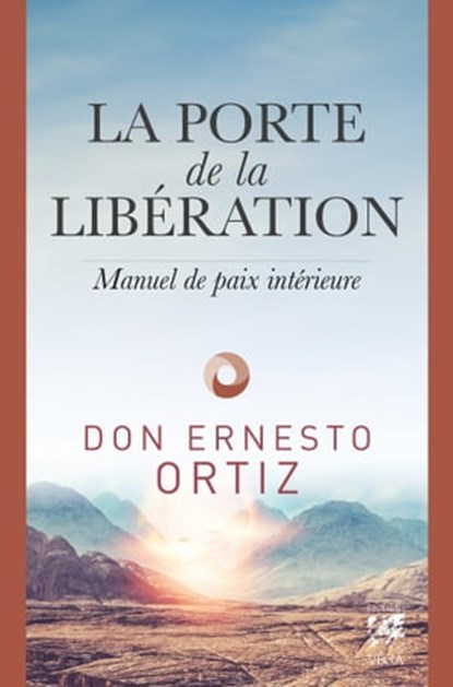 La porte de la libération - Manuel de paix intérieur, Ernesto Ortiz - Ebook - 9782858298723