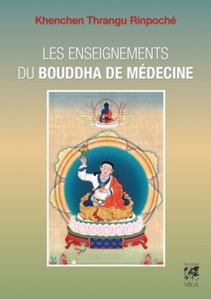 Les enseignements du Bouddha de médecine, Khenchen-Thrangu Rinpoche ; Dagpo Tachi Namgyal - Ebook - 9782858299348