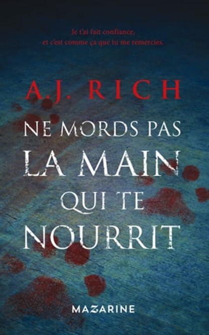 Ne mords pas la main qui te nourrit, A.J. Rich - Ebook - 9782863744031