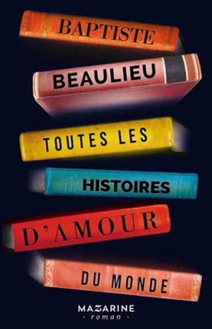 Toutes les histoires d'amour du monde, Baptiste Beaulieu - Ebook - 9782863745373