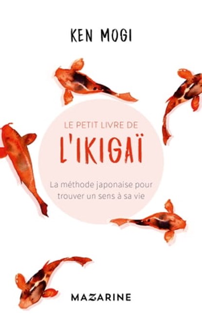 Le petit livre de l'Ikigaï, Ken Mogi - Ebook - 9782863747766