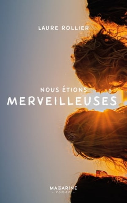 Nous étions merveilleuses, Laure Rollier - Ebook - 9782863747896