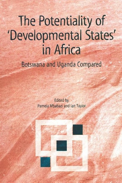 The Potentiality of Developmental States in Africa, Pamela Mbabazi ; Ian Taylor - Paperback - 9782869781641