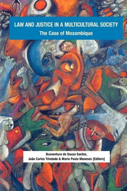 Law and Justice in a Multicultural Society. The Case of Mozambique, Boaventura De Sousa Santos ; João Carlos Trindade ; Maria Paula Meneses - Paperback - 9782869781917