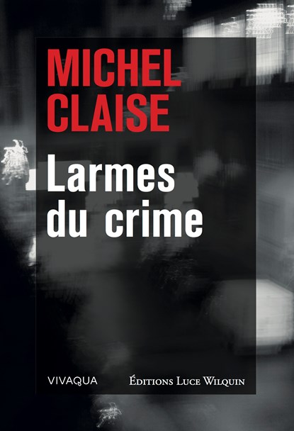 Larmes du crime, Michel Claise - Ebook - 9782875544254
