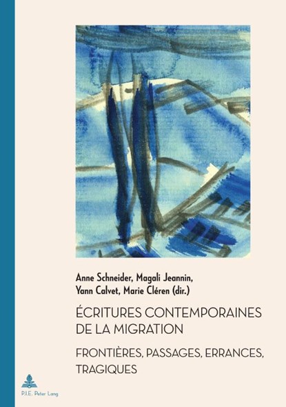 Ecritures contemporaines de la migration, Anne Schneider ; Magali Jeannin ; Yann Calvet - Paperback - 9782875745156