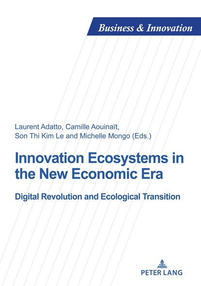 Innovation Ecosystems in the New Economic Era, Laurent Adatto ; Camille* AOUINAIT ; Son Thi Kim LE ; Michelle Mongo - Paperback - 9782875745248