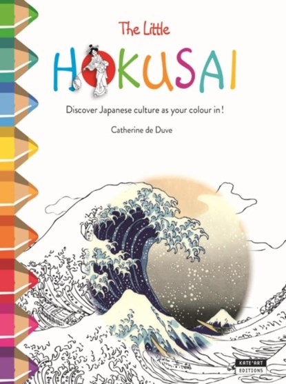 Little Hokusai: Discover Japanese Culture as You Colour in!, Catherine de Duve - Paperback - 9782875751096