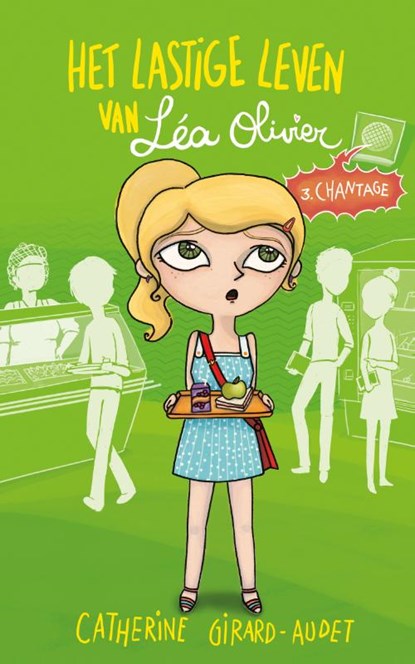 Het lastige leven van Léa Olivier D03 - Chantage, Catherine Girard-Audet - Paperback - 9782875802088