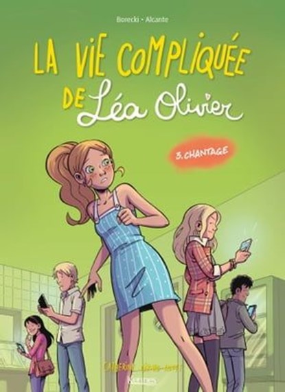 La Vie compliquée de Léa Olivier BD T03, Ludo Borecki ; Alcante ; Catherine Girard Audet - Ebook - 9782875804990