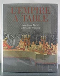 L'empire a table | Anne Marie Nisbet & Victor Andre Massena & Nicole Blondel | 