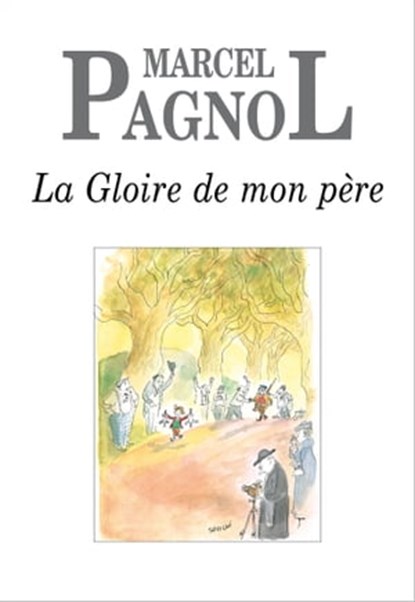 La Gloire de mon père, Marcel Pagnol - Ebook - 9782877069007