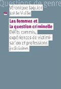 Les femmes et la question criminelle | Jaquier, Véronique ; Vuille, Joëlle | 