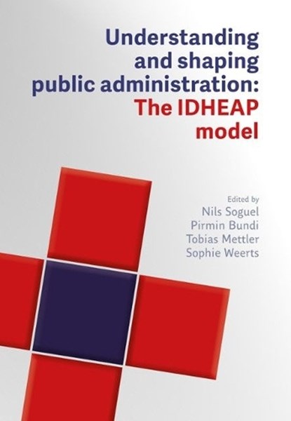 Understanding and Designing Public Administration, Nils Soguel  ; Pirmin Bundi ; Tobias Mettler ; Sophie Weerts - Paperback - 9782889156795
