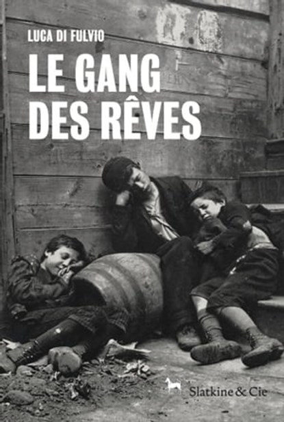 Le gang des rêves, Luca Di Fulvio - Ebook - 9782889440122