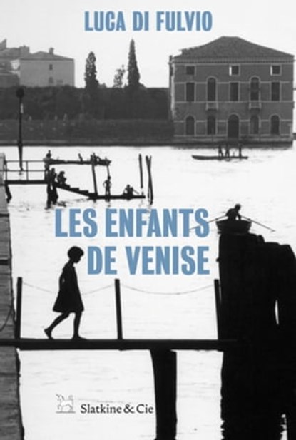 Les Enfants de Venise, Luca Di Fulvio - Ebook - 9782889440382