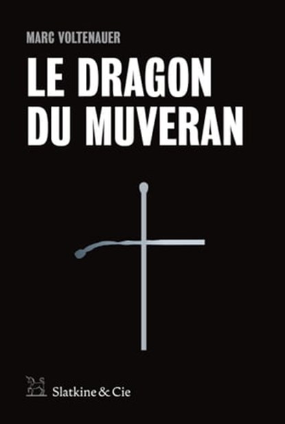 Le Dragon du Muveran, Marc Voltenauer - Ebook - 9782889440818