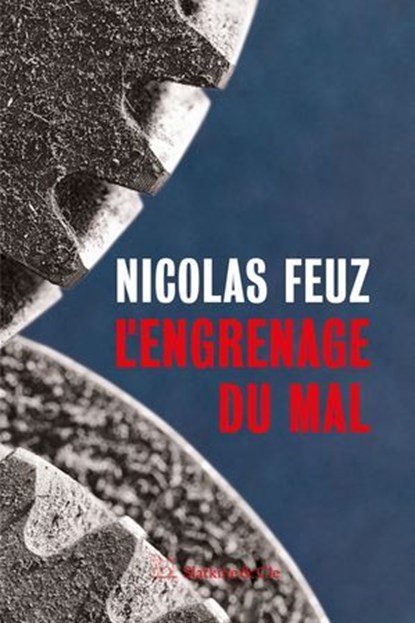 L'engrenage du mal, Nicolas Feuz - Ebook - 9782889441440