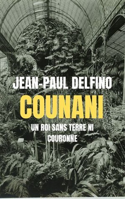 Counani - Un roi sans terre ni couronne, Jean-Paul Delfino - Ebook - 9782889442973