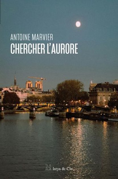 Chercher l'aurore, Antoine Marvier - Ebook - 9782889443086