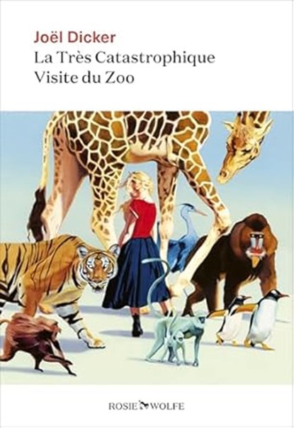 La Très Catastrophique Visite du Zoo, Joël Dicker - Paperback - 9782889730742