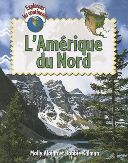 L'Amerique du Nord / Explore North America, ALOIAN,  Molly ; Kalman, Bobbie - Paperback - 9782895794608