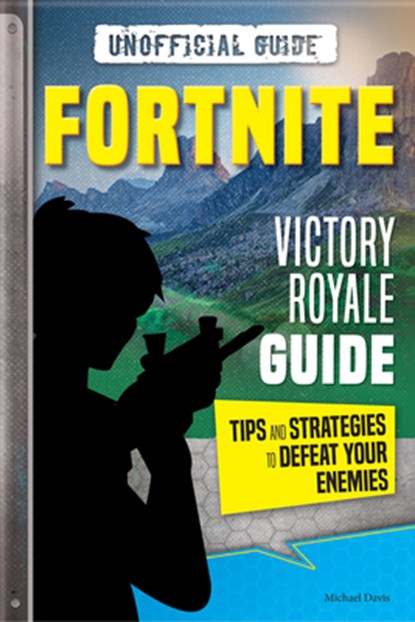 Fortnite: Victory Royale Guide: Tips and Strategies to Defeat Your Enemies (Unofficial), Michael Davis - Paperback - 9782898021336