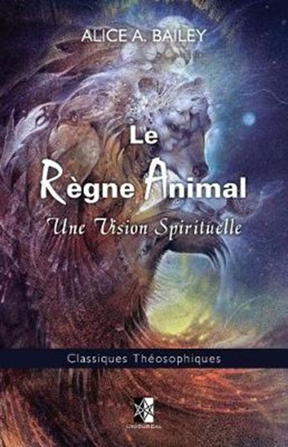 Le Regne Animal, Alice A Bailey - Paperback - 9782898060243