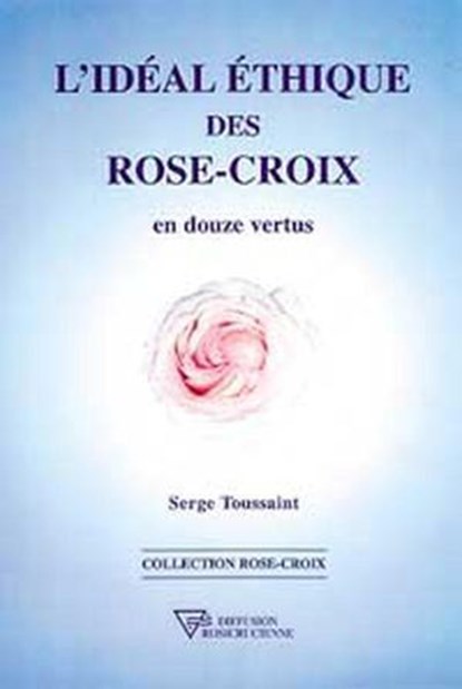 L'Idéal éthique des Rose-Croix, Serge Toussaint - Ebook - 9782914226578