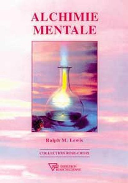 Alchimie mentale, Ralph Maxwell Lewis - Ebook - 9782914226608