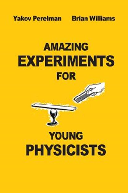 Amazing Experiments for Young Physicists, Brian Willams - Paperback - 9782917260296