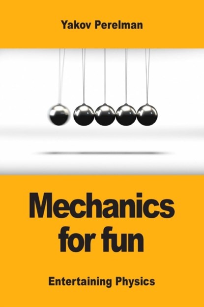 Mechanics for fun, Yakov Perelman - Paperback - 9782917260524