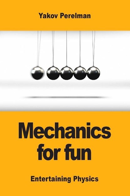 Mechanics for fun, Yakov Perelman - Paperback - 9782917260524