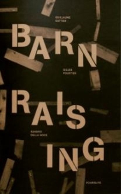 Barn Raising, Gilles Pourtier ; Sandro Della Noce - Paperback - 9782918960980
