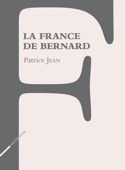 La France de Bernard, Patrice Jean - Ebook - 9782919547708