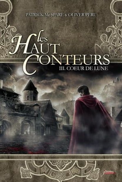 Les Haut-conteurs - Tome 3 Coeur de lune, Patrick Mc Spare ; Olivier Peru - Ebook - 9782919755639